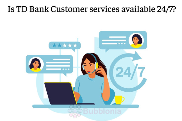 Is TD Bank Customer services available 24/7?